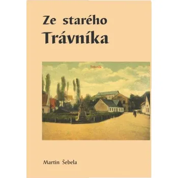 Encyklopedie Ze starého Trávníka - Martin Šebela