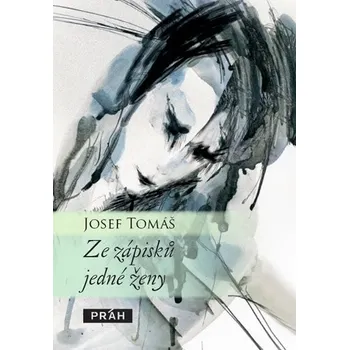 Poezie Ze zápisků jedné ženy - Josef Tomáš, Jáchym Šerých