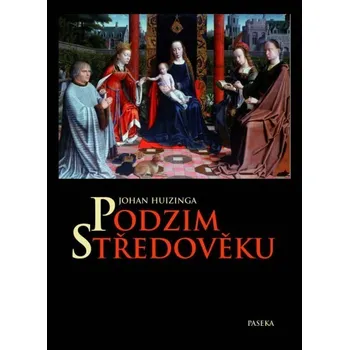 Podzim středověku - Johan Huizinga