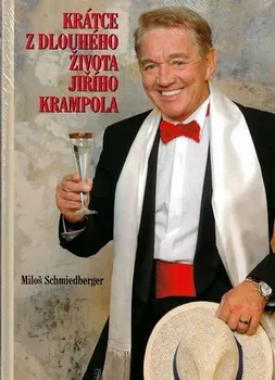 Literární biografie Krátce z dlouhého života Jiřího Krampola - Miloš Schmidberger