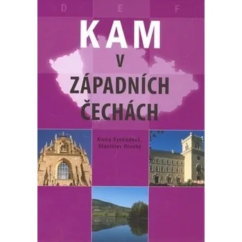 Kam v západních Čechách - Alena Svobodová, Stanislav Dlouhý