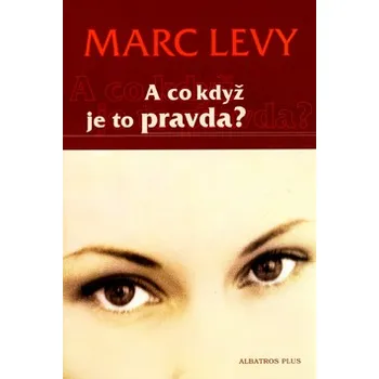 A co když je to pravda? - Marc Levy