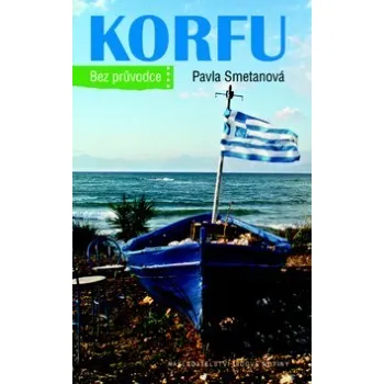 Literární cestopis Korfu Bez průvodce - Pavla Smetanová