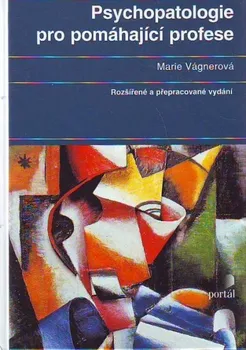 Psychopatologie pro pomáhající profese - Marie Vágnerová