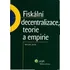 Fiskální decentralizace, teorie a empirie - Milan Jílek