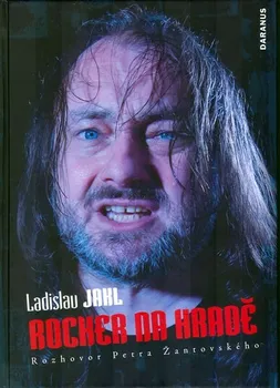 Literární biografie Ladislav Jakl: Rocker na Hradě - Petr Žantovský