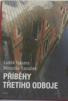 Příběhy třetího odboje - Miroslav Kasáček, Luděk Navara