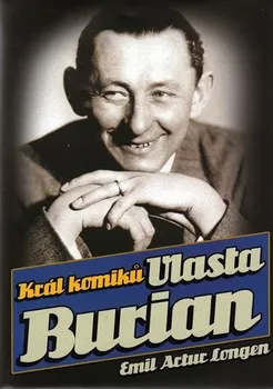 Literární biografie Král komiků Vlasta Burian - Emil Artur Longen