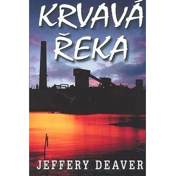 Krvavá řeka - Jeffery Deaver