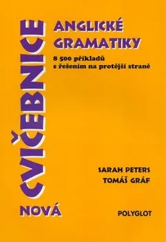 Anglický jazyk Nová Cvičebnice anglické gramatiky - Sarah Peters, Tomáš Gráf