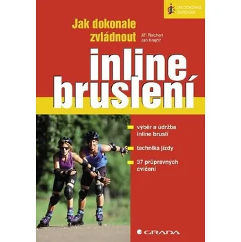 Jak dokonale zvládnout inline bruslení - Jiří Reichert, Jan Krejčíř