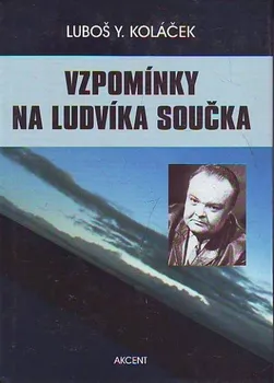 Literární biografie Vzpomínky na Ludvíka Součka - Luboš Y. Koláček