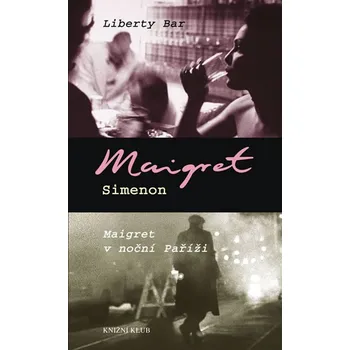 Liberty bar Maigret v noční Paříži - Georges Simenon