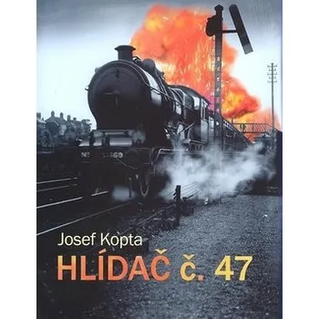 Hlídač č. 47 - Josef Kopta