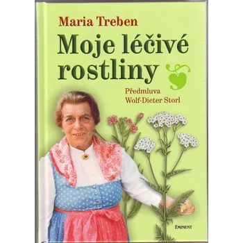Moje léčivé rostliny - Maria Treben