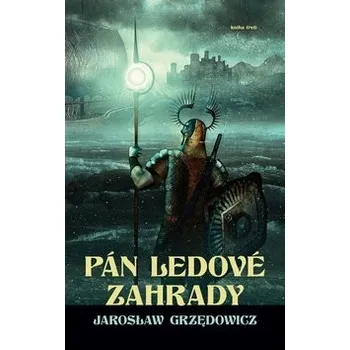 Pán ledové zahrady 3. díl - Jaroslaw Grzedowicz