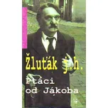 Ptáci od Jákoba - Josef Hrubý Žluťák