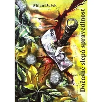 Dočasně slepá spravedlnost - Milan Dušek