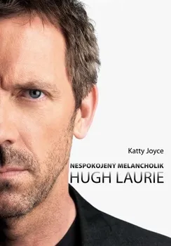 Literární biografie Hugh Laurie: Nespokojený melancholik - Katty Joyce