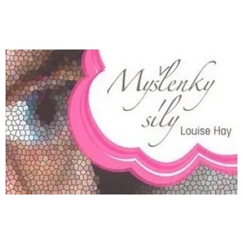 Myšlenky síly - Louise L. Hay Myšlenky síly - Louise L. Hay