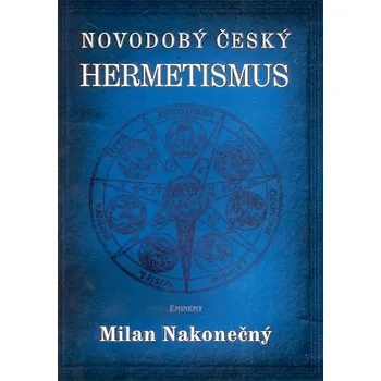 Novodobý český hermetismus - Milan Nakonečný