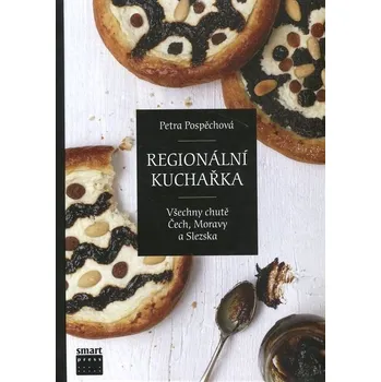 Regionální kuchařka aneb Všechny chutě Čech, Moravy a Slezska - Petra Pospěchová