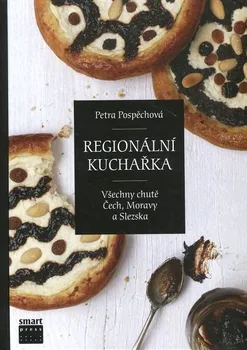 Regionální kuchařka aneb Všechny chutě Čech, Moravy a Slezska - Petra Pospěchová