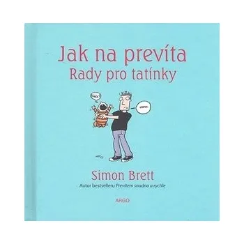 Jak na prevíta: Rady pro tatínky - Simon Brett (2008, pevná)