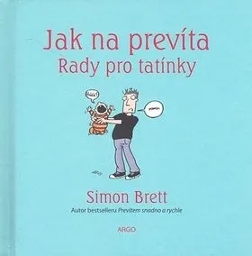 Jak na prevíta: Rady pro tatínky - Simon Brett (2008, pevná)