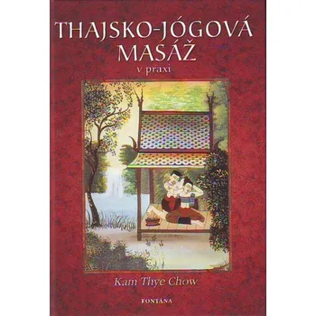 Thajsko-jógová masáž v praxi - Kam Thye Chow