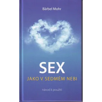 Sex jako v sedmém nebi – Mohr Bärbel Sex jako v sedmém nebi – Mohr Bärbel