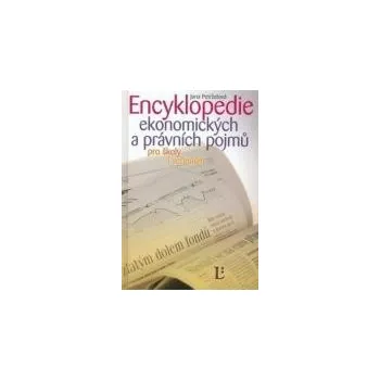 Encyklopedie Encyklopedie ekonomických a právních pojmů - Jana Petrželová