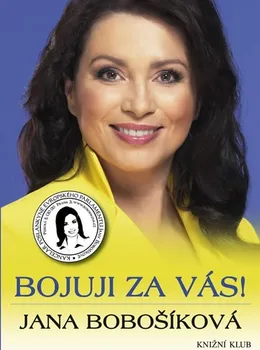 Literární biografie Bojuji za vás! - Jana Bobošíková