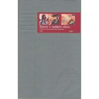 Slovo v našem nitru - Annick de Souzenelle; Jean Mouttapa