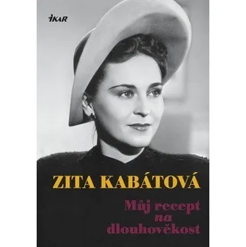 Umění Recenze Můj recept na dlouhověkost - Zita Kabátová