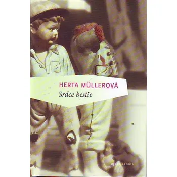 Srdce bestie - Herta Müllerová