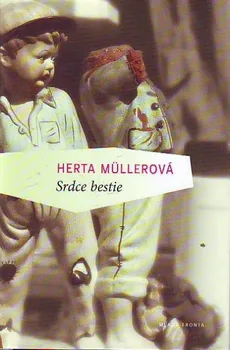 Srdce bestie - Herta Müllerová