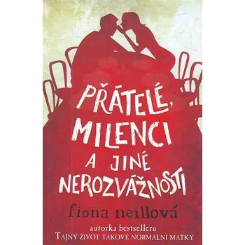 Přátelé, milenci a jiné nerozvážnosti - Fiona Neillová