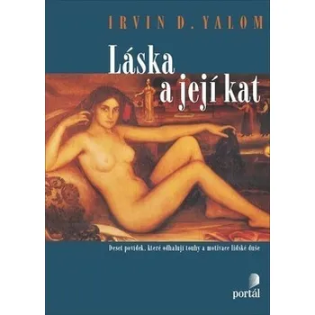 Láska a její kat - Irvin D. Yalom (2010, pevná bez přebalu lesklá)