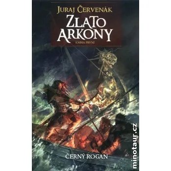 Zlato Arkony: Černý Rogan, díl první - Juraj Červenák