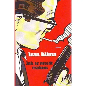 Jak se nestát vrahem - Ivan Klíma