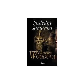 Poslední šamanka - Barbara Woodová