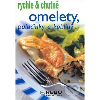 Rychle & chutně: Omelety, palačinky a koblihy - kolektiv autorů Rychle & chutně: Omelety, palačinky a koblihy - kolektiv autorů