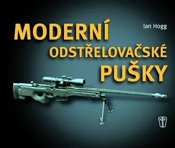 Encyklopedie Moderní odstřelovačské pušky - Ian Hogg