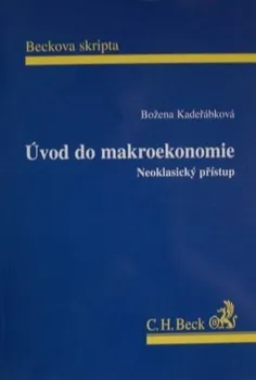 Úvod do Makroekonomie: Neoklasický přístup - Božena Kadeřábková