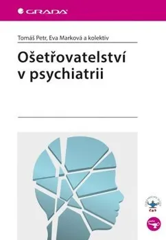 Ošetřovatelství v psychiatrii - Tomáš Petr, Eva Marková