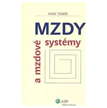 Mzdy a mzdové systémy - Ivan Tomší Mzdy a mzdové systémy - Ivan Tomší