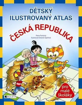 Fantová Petra, Šplíchal Antonín: Dětský ilustrovaný atlas - Česká republika