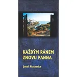 Každým ránem znovu panna - Josef…