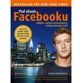 Literární biografie Pod vlivem Facebooku - David Kirkpatrick